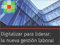 La digitalización acelera tu gestión laboral